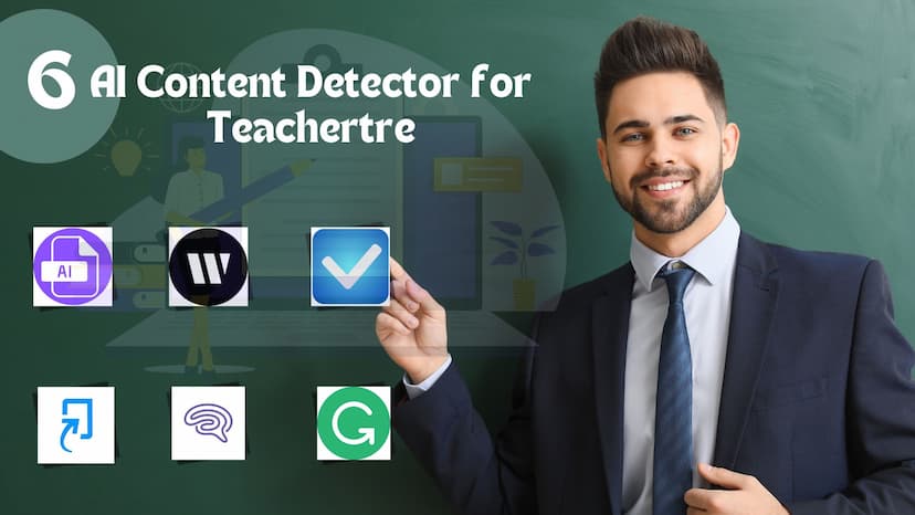 6 Best Online AI Content Detectors for Teachers